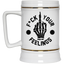 Fu(k Your Feelings-Middle Finger-Beer Stein 22oz.