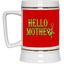 Hello Mother-Beer Stein 22oz.