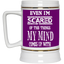 Even I'm Scared-Beer Stein 22oz.