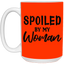 Spoiled By My Woman-15oz White Mug