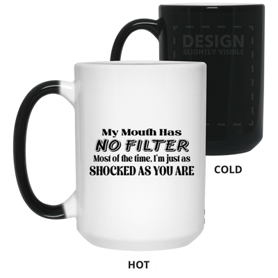 My Mouth Has No Filter-15oz Color Changing Mug