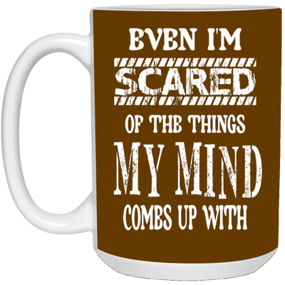 Even I'm Scared-15oz White Mug