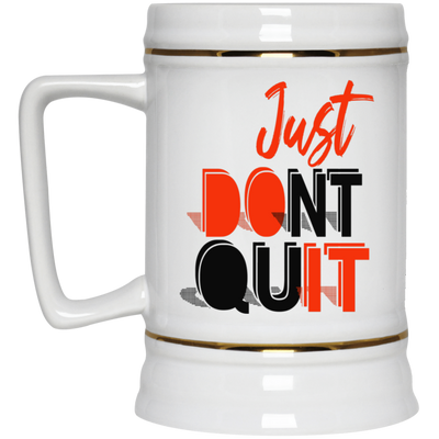 Don't Quit-Beer Stein 22oz.