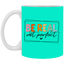 Be Real Not Perfect-11oz White Mug