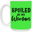 Spoiled By My Woman-15oz White Mug