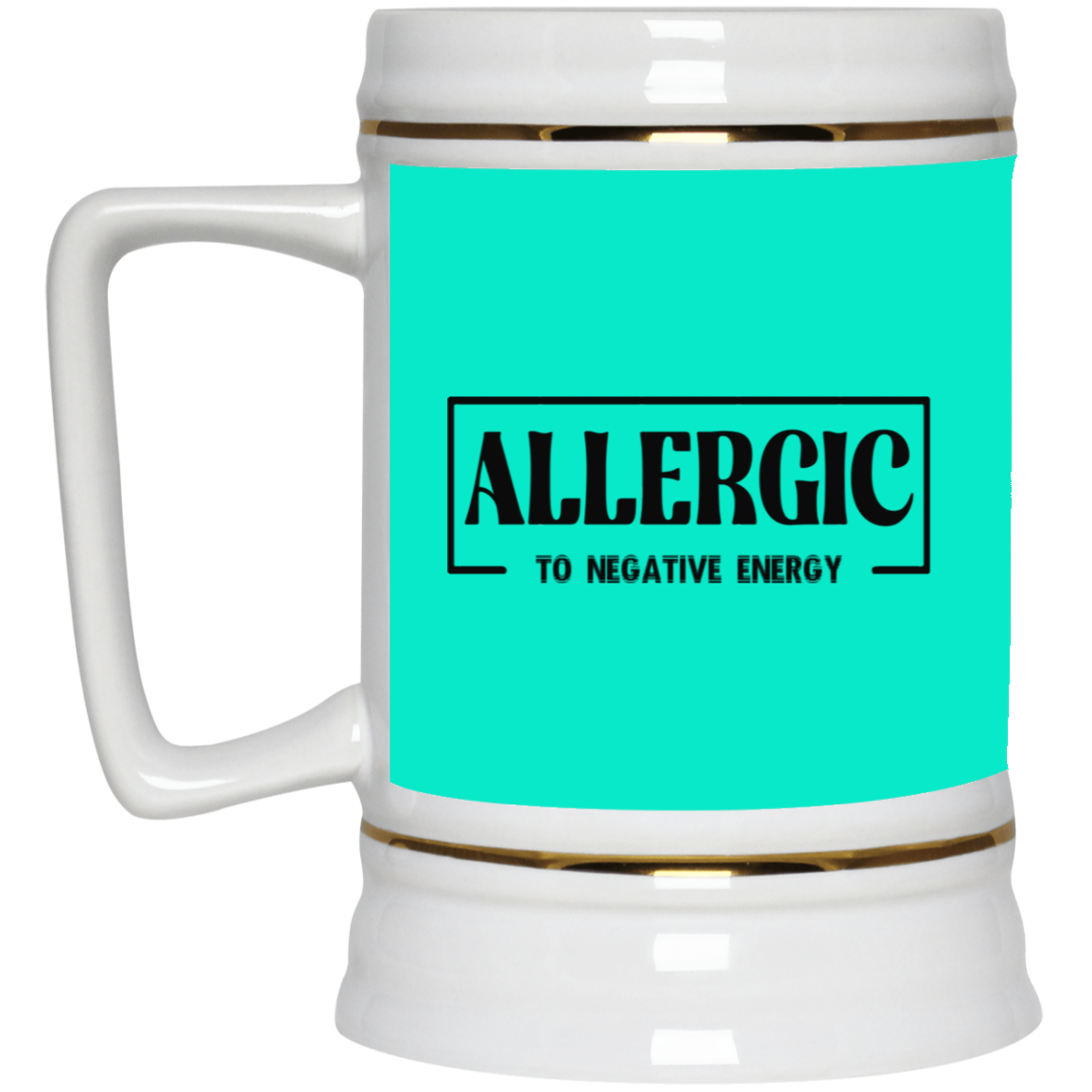 Allergic to Negative Energy-Beer Stein 22oz.