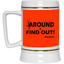 Fu(k Around-Beer Stein 22oz.