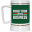 Mind Your Own Business-Beer Stein 22oz.
