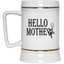 Hello Mother-Beer Stein 22oz.