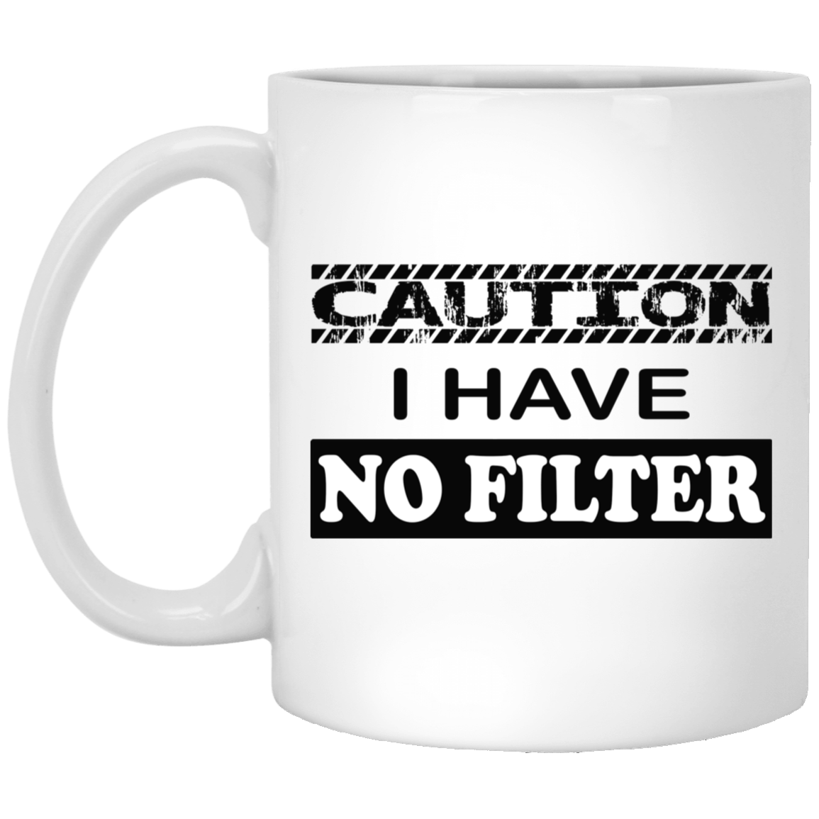 Caution-No Filter-11oz White Mug