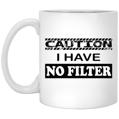 Caution-No Filter-11oz White Mug