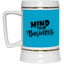 Mind Your Business-Beer Stein 22oz.