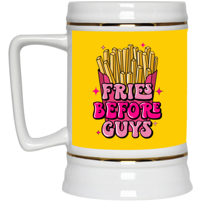 Fries Before Guys-Beer Stein 22oz.
