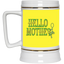 Hello Mother-Beer Stein 22oz.