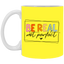 Be Real Not Perfect-11oz White Mug