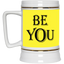 Be You-Beer Stein 22oz.