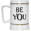 Be You-Beer Stein 22oz.