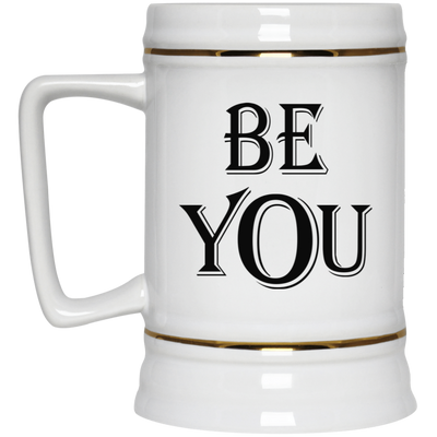 Be You-Beer Stein 22oz.