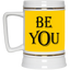 Be You-Beer Stein 22oz.