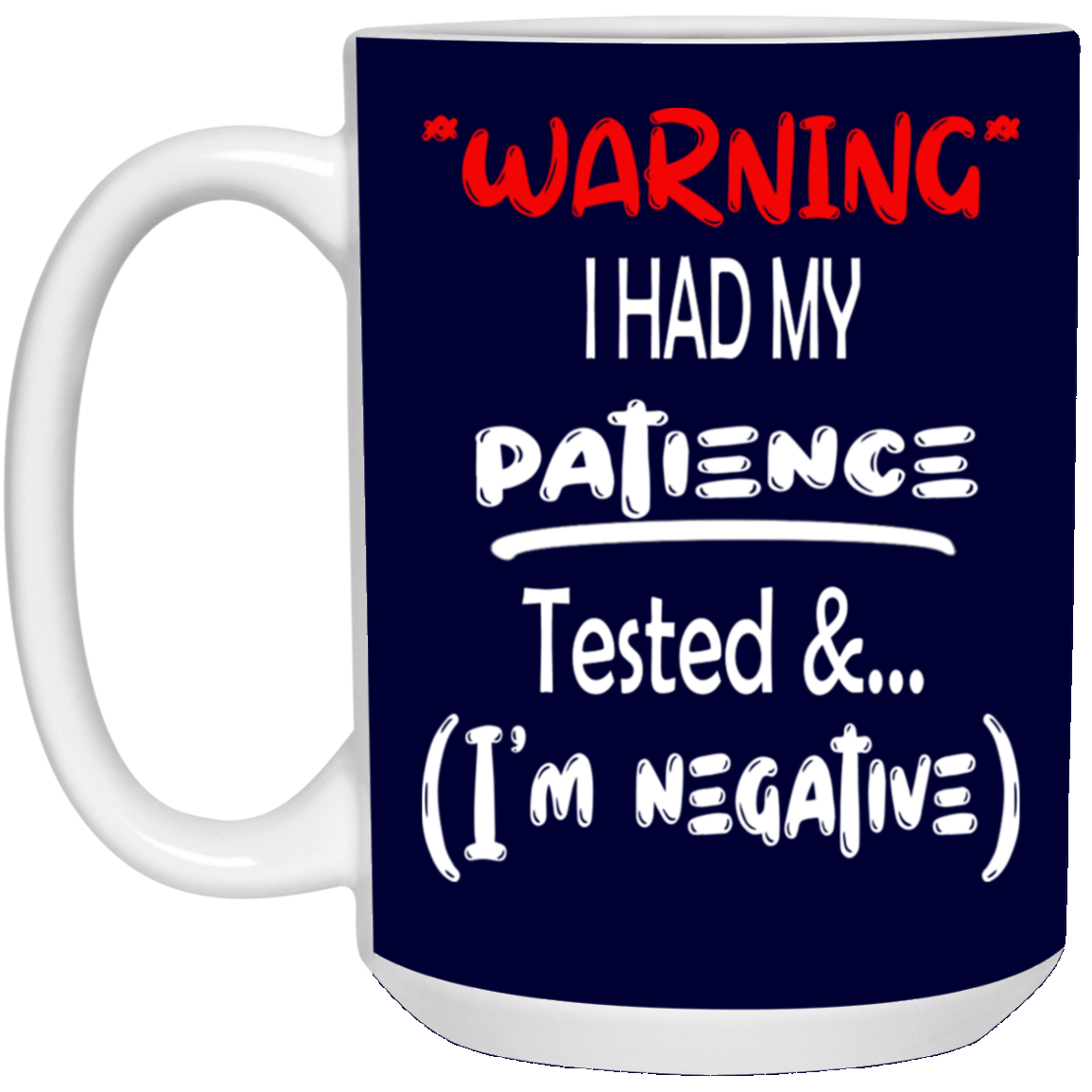 Patience Tested-15oz White Mug