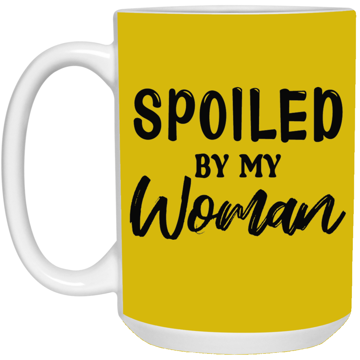 Spoiled By My Woman-15oz White Mug
