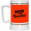 Mind Your Business-Beer Stein 22oz.