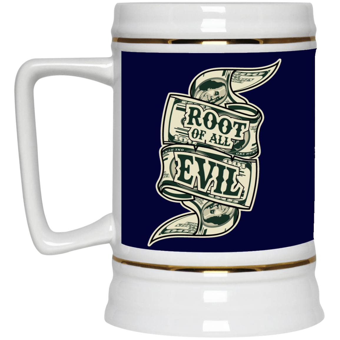 Root of Evil-Money-Beer Stein 22oz.