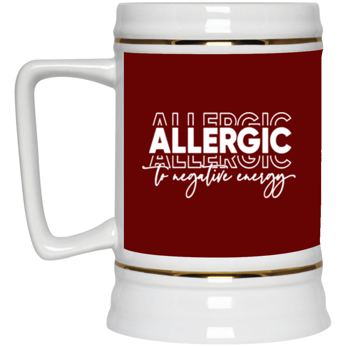 Allergic to Negative Energy Trio-Beer Stein 22oz.