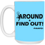 Fu(k Around-15oz White Mug