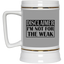 Not for the Weak-Beer Stein 22oz.