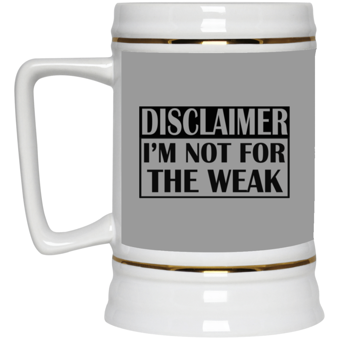 Not for the Weak-Beer Stein 22oz.