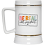 Be Real Not Perfect-Beer Stein 22oz.