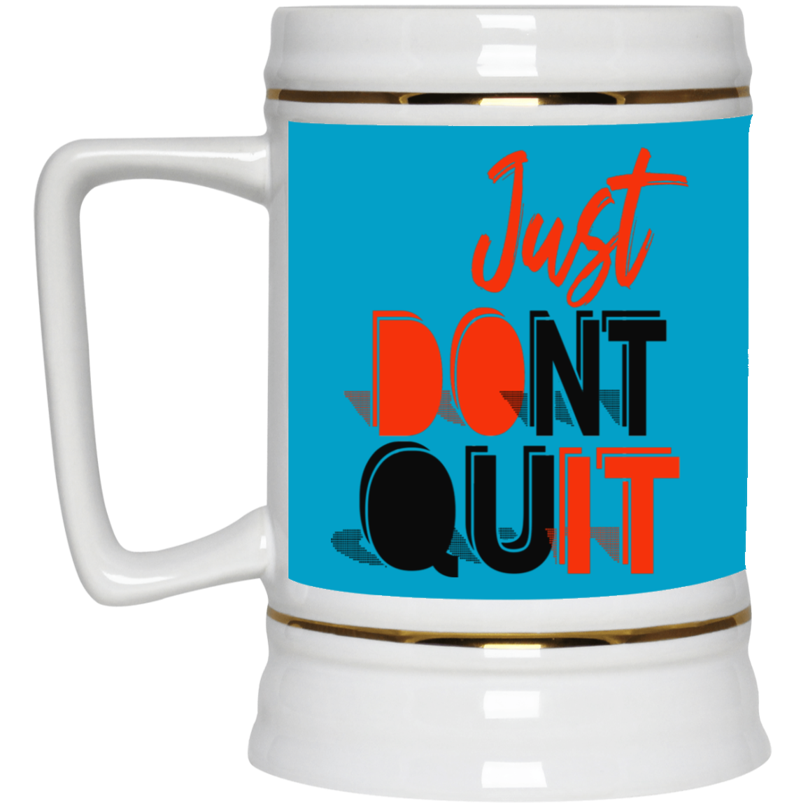 Don't Quit-Beer Stein 22oz.
