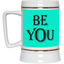 Be You-Beer Stein 22oz.
