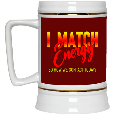 I Match Energy-Beer Stein 22oz.