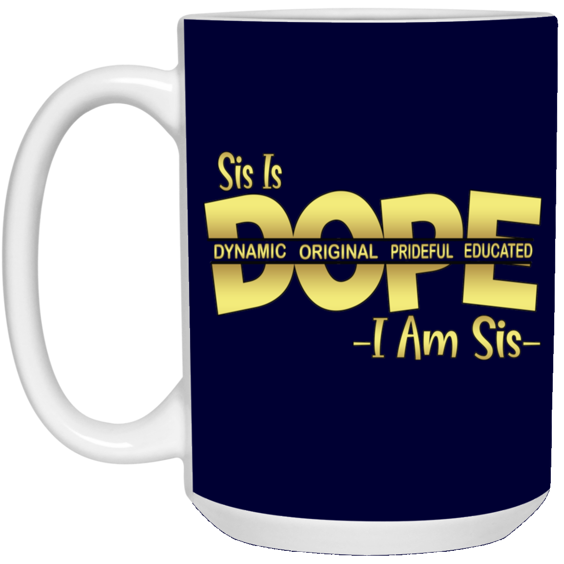 Sis is Dope-15oz White Mug