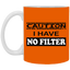 Caution-No Filter-11oz White Mug