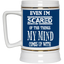 Even I'm Scared-Beer Stein 22oz.