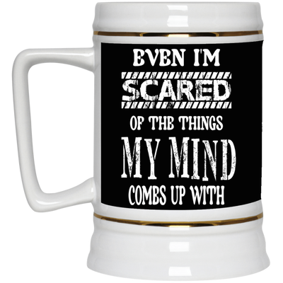 Even I'm Scared-Beer Stein 22oz.