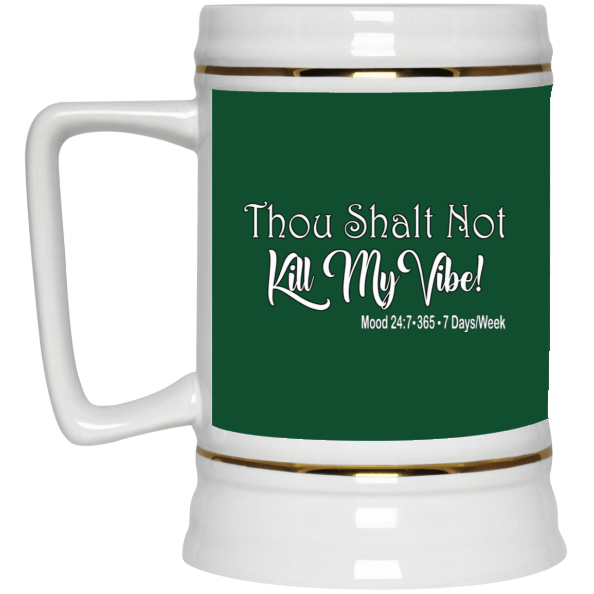 Kill My Vibe-Beer Stein 22oz.