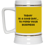 Mind Your Business Today-Beer Stein 22oz.