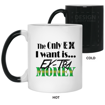 Ex-Tra Money-11oz Color Changing Mug