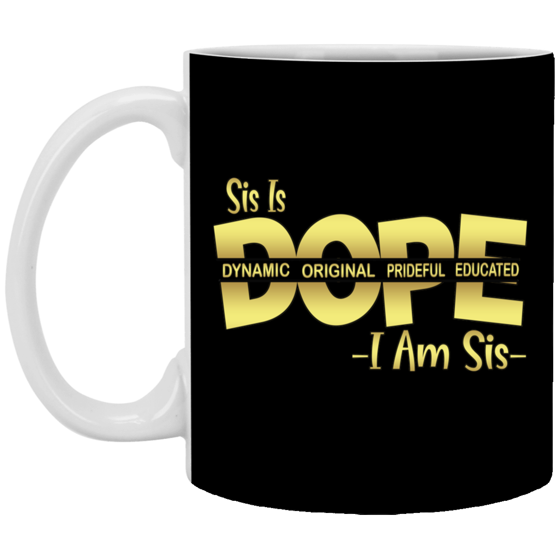 Sis is Dope-11oz White Mug
