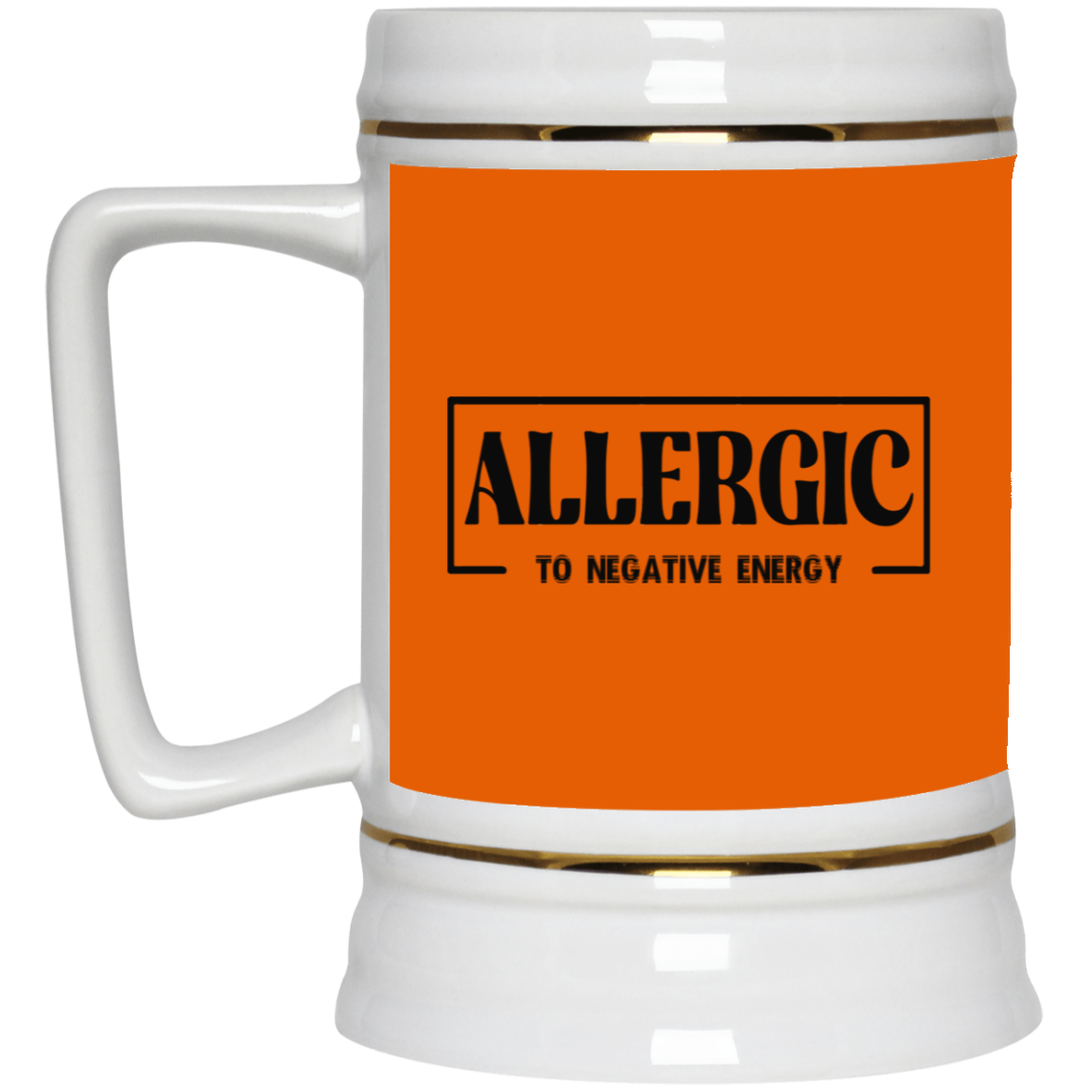 Allergic to Negative Energy-Beer Stein 22oz.