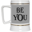 Be You-Beer Stein 22oz.