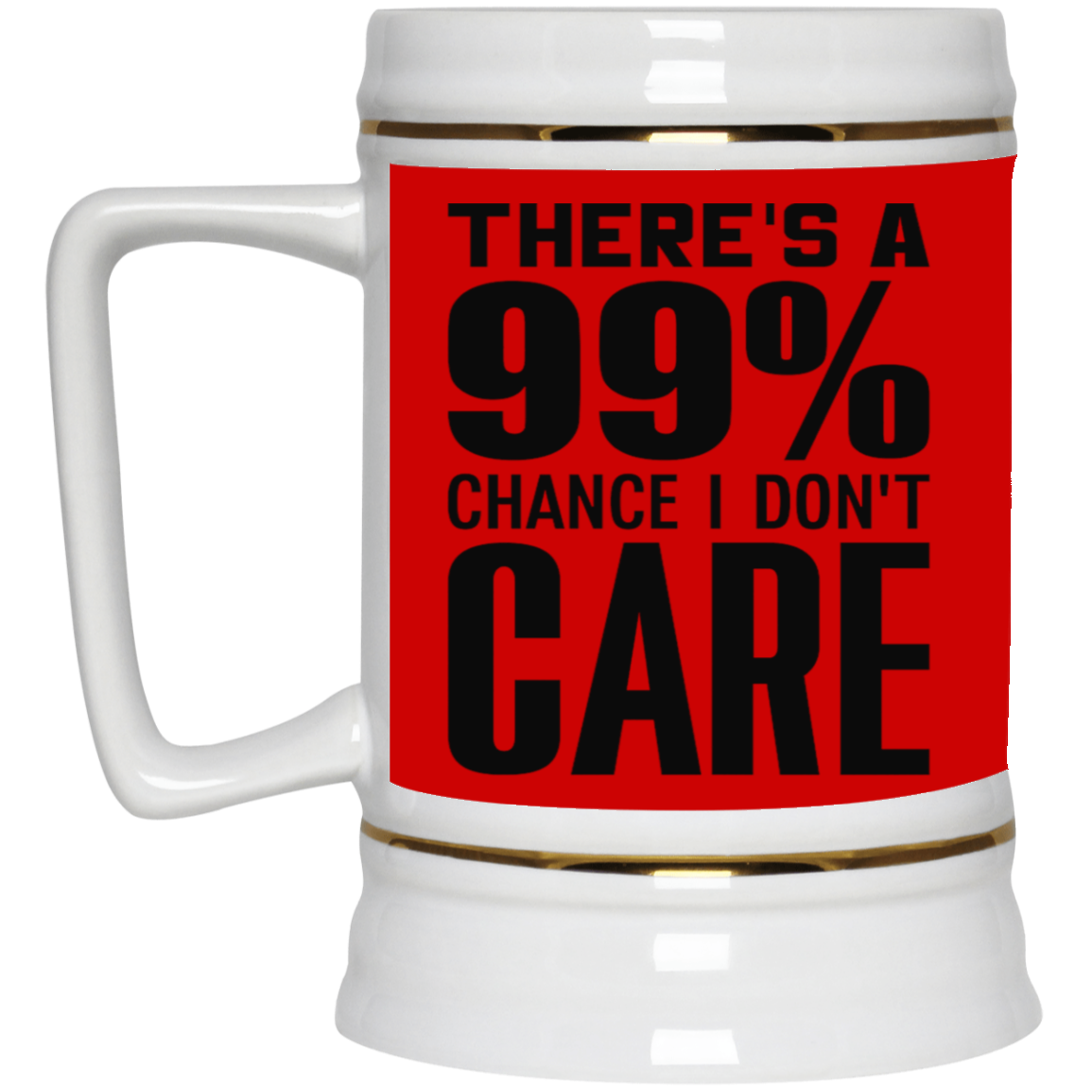 I Don't Care-Beer Stein 22oz.