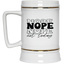 Nope-Beer Stein 22oz.