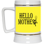 Hello Mother-Beer Stein 22oz.