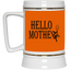 Hello Mother-Beer Stein 22oz.