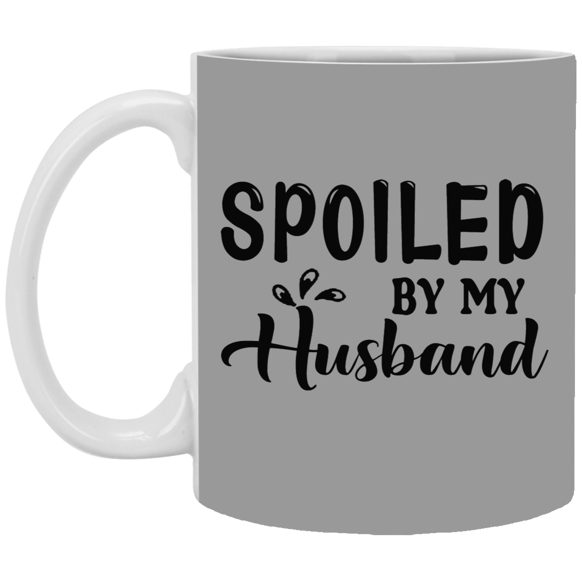 Spoiled By My Husband-11oz White Mug